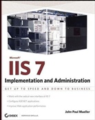 John P. Mueller, John Paul Mueller - Microsoft Iis 7 Implementation and Administration