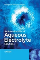 Wright, Margaret Robson Wright, Margaret Robson (St. Andrews University Wright, Mr Wright, Wright Margaret Robson - Introduction to Aqueous Electrolyte Solutions