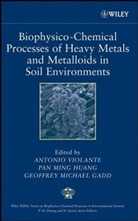 Geoffrey M. Gadd, Pan Ming Huang, a Violante, Antonio Violante, Antonio Huang Violante, VIOLANTE ANTONIO HUANG PAN MING... - Biophysico Chemical Processes of Heavy Metals and Metalloids in Soil