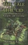 Andrew Lang, Andrew/ Ford Lang, H J Ford, H. J. Ford - The Tale of the Cid