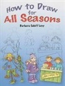 Barbara Soloff Levy, Barbara Soloff Levy, Barbara Soloff-Levy - How to Draw for All Seasons