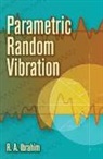 Raouf A Ibrahim, Raouf A. Ibrahim - Parametric Random Vibration