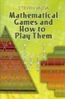 Steven Vajda - Mathematical Games and How to Play Them