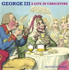George Baker, Kenneth Baker, Kenneth Baker of Dorking - George III : A Life in Caricature