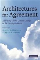 Joe Aldy, Joseph E. Aldy, Joseph E. Aldy, Aldy Joseph E., Robert N. Stavins - Architectures for Agreement