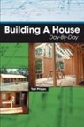 Tad Phipps - Building a House Day-By-Day