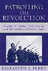 Elizabeth Perry, Elizabeth J Perry, Elizabeth J. Perry, Perry Elizabeth J. - Patrolling the Revolution