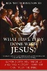 Ben Witherington, Witherington Ben - What Have They Done with Jesus?
