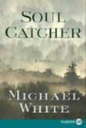 Michael C White, Michael C. White - Soul Catcher