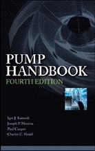 Paul Cooper, Charles Heald, Charles C. Heald, Karassik, Igor Karassik, Igor J. Karassik... - Pump Handbook