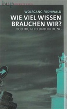 Wolfgang Frühwald - Wieviel Wissen brauchen wir?