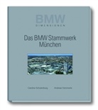 Andreas Hemmerle, Caroline Schulenberg - Das BMW Stammwerk München
