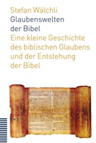 Stefan Wälchli - Glaubenswelten der Bibel