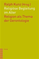 Ralph Kunz - Religiöse Begleitung im Alter