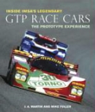 Michael J. Fuller, Mike Fuller, J. A. Martin, J. A. Fuller Martin, James A. Martin - Inside Imsa''s Legendary Gtp Race Cars