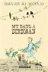 David Almond, David/ Dunbar Almond, Polly Dunbar, Polly Dunbar - My Dad's A Birdman
