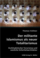 Thomas Vollmer - Der militante Islamismus als neuer Totalitarismus