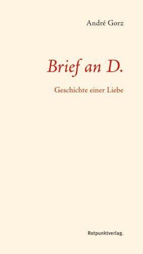 Andre Gorz, André Gorz, Eva Moldenhauer - Brief an D. Geschichte einer Liebe