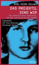 Karl-Heinz Dellwo, Tina Petersen, Chr Twickel - Das Projektil sind wir
