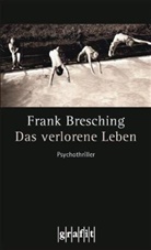 Frank Bresching - Das verlorene Leben