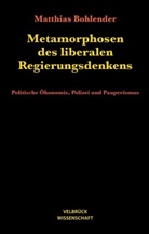 Matthias Bohlender - Metamorphosen des liberalen Regierungsdenkens
