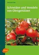 Link, Hermann Link - Schneiden und Veredeln von Obstgehölzen