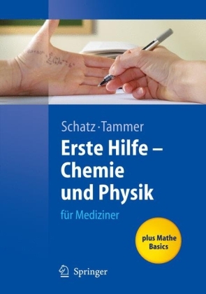 Jürgen Schatz, Robert Tammer - Erste Hilfe - Chemie und Physik für Mediziner Plus Mathe Basics