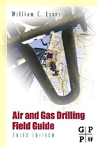 Lyons, Ph.D. Lyons, PhD Lyons, William C Lyons, William C. Lyons, William C. Lyons Pe... - Air and Gas Drilling Manual