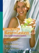 Anderas Wacker, Sabine Wacker - Basenfasten, Das Gesundheitserlebnis