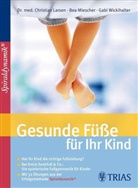Christian Larsen, Bea Miescher, Gabi Wickihalter - Gesunde Füße für Ihr Kind