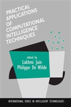 De Wilde, De Wilde, Philippe De Wilde, Lakhm Jain, Lakhmi Jain, Philippe de Wilde - Practical Applications of Computational Intelligence Techniques