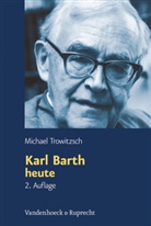 Michael Trowitzsch - Karl Barth heute