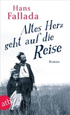 Hans Fallada - Altes Herz geht auf die Reise