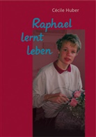 Cecile Huber, Cécile Huber - Raphael lernt leben