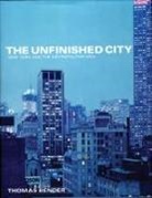 Thomas Bender - The Unfinished City