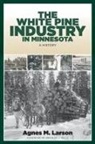 Larson, Agnes M Larson, Agnes M. Larson, Agnes M./ Gills Larson, Agnes Mathilda Larson, LARSON AGNES M - White Pine Industry in Minnesota
