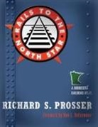 Richard S Prosser, Richard S. Prosser, PROSSER RICHARD S - Rails to the North Star