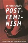 Diane Tasker Negra, Yvonne Tasker, Yvonne Negra Tasker, Diane Negra, Yvonne Tasker - Interrogating Postfeminism