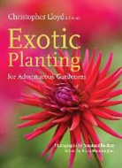 Christopher Lloyd, Christopher/ Buckley Lloyd, Jonathan Buckley, Erica Hunningher - Exotic Planting for Adventurous Gardeners