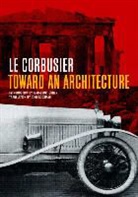 le goodman Corbusier, Le Corbusier, A. Le Corbusier - Toward an architecture
