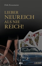 Dirk Kessemeier, Christian Schommers - Lieber neureich als nie reich