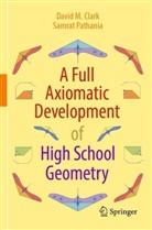David M Clark, David M. Clark, Samrat Pathania - A Full Axiomatic Development of High School Geometry