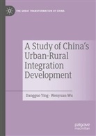 Wenyuan Wu, Dangguo Ying - A Study of China's Urban-Rural Integration Development