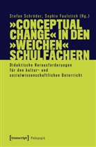 Franziska Früh, Christian u Mathis, Jenny Vorpahl, Faulstich, Sophie Faulstich, Stefan Schröder - »Conceptual Change« in den »weichen« Schulfächern