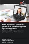 Viktoriia Churkina, Larisa Serykh, Galina Voronina - Andragogika: Metodi e pratica: Come insegnare agli insegnanti