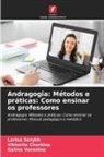 Viktoriia Churkina, Larisa Serykh, Galina Voronina - Andragogia: Métodos e práticas: Como ensinar os professores