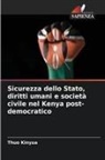 Thuo Kinyua - Sicurezza dello Stato, diritti umani e società civile nel Kenya post-democratico