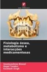Soumyashree Biswal, Kamlesh Singh, Ragni Tandon - Fisiologia óssea, metabolismo e interacções medicamentosas