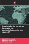 Abhiman Honkalas, Gajanan Kale, Somnath Thigale - Qualidade de serviços baseada no encaminhamento em redes IP