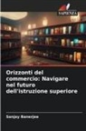 Sanjay Banerjee - Orizzonti del commercio: Navigare nel futuro dell'istruzione superiore